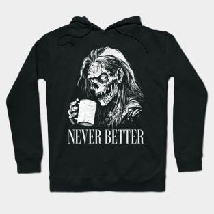 Never Better Coffee Drinking Zombie Hoodie